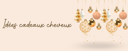 idées cadeaux cheveux